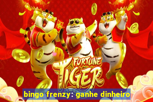 bingo frenzy: ganhe dinheiro